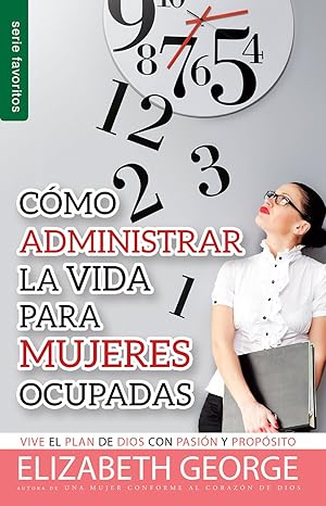 Image of Cómo Administrar la Vida para Mujeres Ocupadas