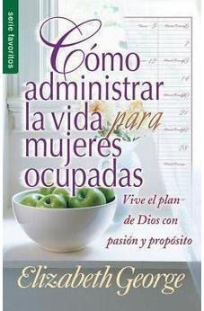 Image of Cómo Administrar la Vida para Mujeres Ocupadas