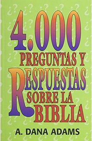 4000 Preguntas y Respuestas Sobre la Biblia