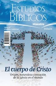 Escuela Dominical Adultos  Maestros Tomo 97: El Cuerpo de Cristo: Origen, Naturaleza y Vocación...