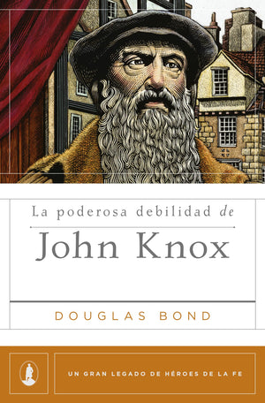 La Poderosa Debilidad de John Knox