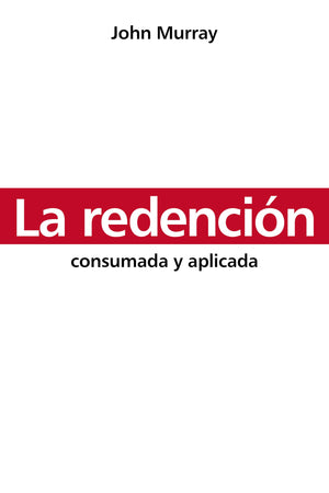 La Redención: Consumada y Aplicada