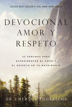 Devocional amor y respeto: 52 semanas para experimentar el amor y el respeto en tu matrimonio (Spanish Edition)