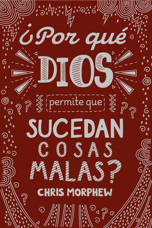 ¿Por Qué Dios Permite que Sucedan Cosas Malas?