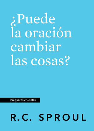 ¿Puede la Oración Cambiar las Cosas?