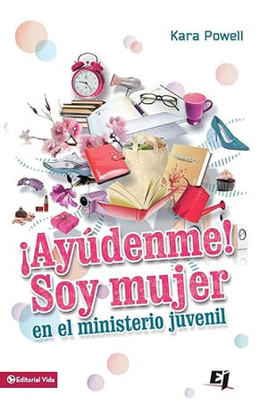 ¡Ayúdenme! Soy Mujer en el Ministerio Juvenil