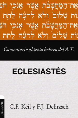 Eclesiastés -Comentario al Texto Hebreo del Antiguo Testamento