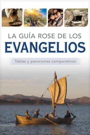 La Guía Rose de los Evangelios: Tablas y Panoramas Comparativos