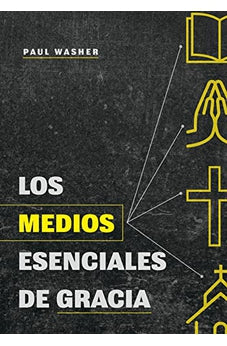 Los Medios Esenciales de Gracia