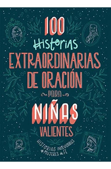 100 Historias Extraordinarias de Oración para Niñas Valientes