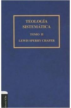 Teología Sistematica de Chafer Tomo 2