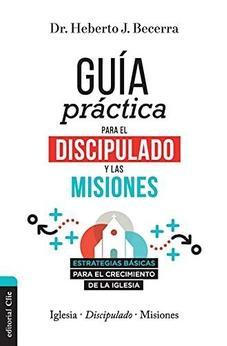 Guía Práctica para el Discipulado y las Misiones