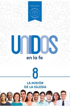 Unidos en la Fe 8 - La Misión De La Iglesia