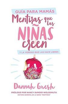 Mentiras que las Niñas Creen Guía para Mamas