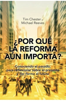 ¿Por Qué la Reforma Aún Importa?