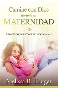 Camine con Dios Durante Su Maternidad