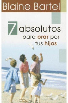 7 Absolutos para Orar por Tus Hijos